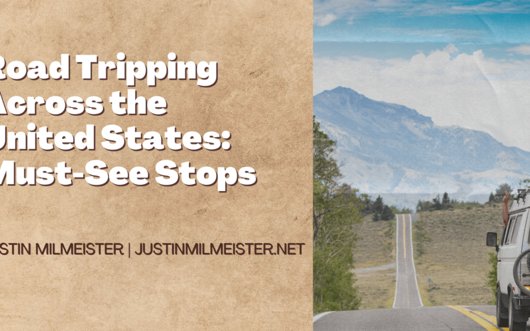 Road Tripping Across the United States: Must-See Stops