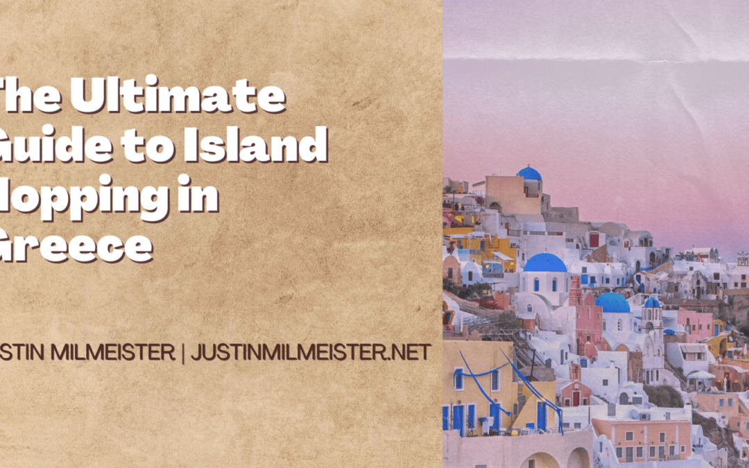 The Ultimate Guide to Island Hopping in Greece